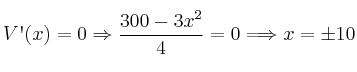 V\textsc{\char13}(x)=0 \Rightarrow \frac{300 - 3x^2}{4}=0 \Longrightarrow x=\pm 10