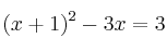 (x+1)^2 - 3x = 3