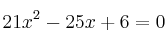 21x^2-25x+6=0
