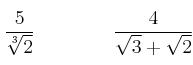 \frac{5}{\sqrt[3]{2}} \qquad \qquad \frac{4}{\sqrt{3}+\sqrt{2}}