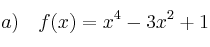 a) \quad f(x) = x^4 - 3x^2 +1