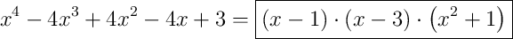 x^{4}-4x^{3}+4x^{2}-4x+3 = \boxed{\left(x-1\right) \cdot \left(x-3\right) \cdot \left(x^{2}+1\right)}