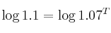 \log{1.1} = \log{1.07^T}