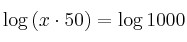 \log{(x \cdot 50)} = \log{1000}