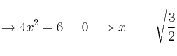 \rightarrow 4x^2-6=0 \Longrightarrow x=\pm \sqrt{\frac{3}{2}}