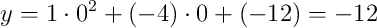 y=1\cdot0^2+(-4)\cdot0+(-12)=-12
