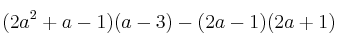 (2a^2+a-1) (a-3) - (2a-1)(2a+1)