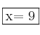 \fbox{x= 9}