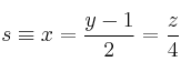 s \equiv x=\frac{y-1}{2} = \frac{z}{4}