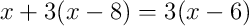 x+3(x-8)=3(x-6)