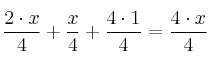 \frac{2 \cdot x}{4} + \frac{x}{4} + \frac{4 \cdot 1}{4} = \frac{4 \cdot x}{4} \frac{2 \cdot x}{4} + \frac{x}{4} + \frac{4 \cdot 1}{4} = \frac{4 \cdot x}{4}