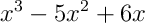  x^3 - 5x^2 + 6x
