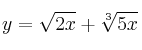 y = \sqrt{2x} + \sqrt[3]{5x}