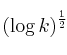 \left( \log k \right)^{\frac{1}{2}}