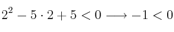 2^2-5 \cdot 2+5 <0 \longrightarrow -1 < 0 