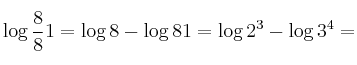 \log\frac881 = \log8 - \log81 = \log2^3 - \log3^4= \log\frac881 = \log8 - \log81 = \log2^3 - \log3^4=