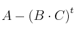  A - \left( B \cdot C \right)^t  