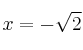 x=- \sqrt{2}