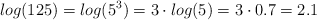log (125) =  log (5^3) = 3 \cdot log (5) = 3 \cdot 0.7 = 2.1