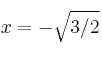 x=-\sqrt{3/2}