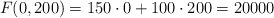 F(0,200)=150 \cdot 0 +100 \cdot 200 =20000