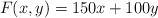 F(x,y)=150x+100y
