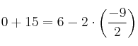 0 +15 = 6-2 \cdot \left(\frac{-9}{2}\right)
