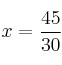 x=\frac{45}{30}