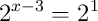 2^{x-3}=2^{1}