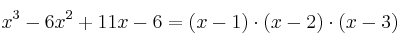 x^3-6x^2+11w-6 = (x-1) \cdot (x-2) \cdot (x-3)