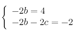 \left\{
\begin{array}{lll}
-2b = 4 \\
-2b-2c = -2
\end{array}
\right. 