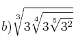 b) \sqrt[3]{3 \sqrt[4]{3 \sqrt[5]{3^2}}}