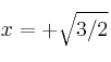 x=+\sqrt{3/2}