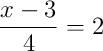 \frac{x-3}{4}=2