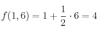 f(1,6) = 1+ \frac{1}{2} \cdot 6 = 4 f(1,6) = 1+ \frac{1}{2} \cdot 6 = 4