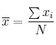 \overline{x} = \frac{\sum x_i}{N} \overline{x} = \frac{\sum x_i}{N}