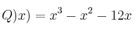 Q)x) = x^3 - x^2 - 12x