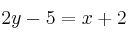 2y - 5 = x +2