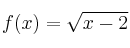 f(x) = \sqrt{x-2}