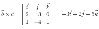 \vec{b} \times \vec{c}= \left| \begin{array}{ccc} 
\vec{i} &\vec{j} &\vec{k} \\
2 & -3 & 0 \\
1 & -4 & 1 
\end{array} \right|= -3 \vec{i} -2 \vec{j} -5 \vec{k}