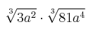 \sqrt[3]{3a^2} \cdot \sqrt[3]{81a^4}