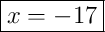 \boxed{x = -17}