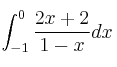 \int_{-1}^0 \frac{2x+2}{1-x} dx \int_{-1}^0 \frac{2x+2}{1-x} dx