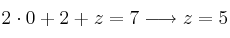 2 \cdot 0 + 2 + z = 7 \longrightarrow z=5