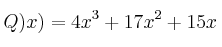 Q)x) = 4x^3 + 17x^2 + 15x
