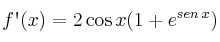  f \textsc{\char13} (x) = 2 \cos x (1+e^{sen \:x}) 