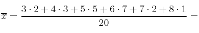 \overline{x}=\frac{3\cdot 2 + 4 \cdot 3 + 5 \cdot 5 + 6 \cdot 7 + 7 \cdot 2 + 8 \cdot 1}{20}= \overline{x}=\frac{3\cdot 2 + 4 \cdot 3 + 5 \cdot 5 + 6 \cdot 7 + 7 \cdot 2 + 8 \cdot 1}{20}=