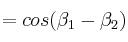 = cos(\beta_1-\beta_2) 