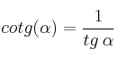 cotg (\alpha)=\frac{1}{tg \: \alpha}