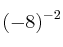 (-8)^{-2}
